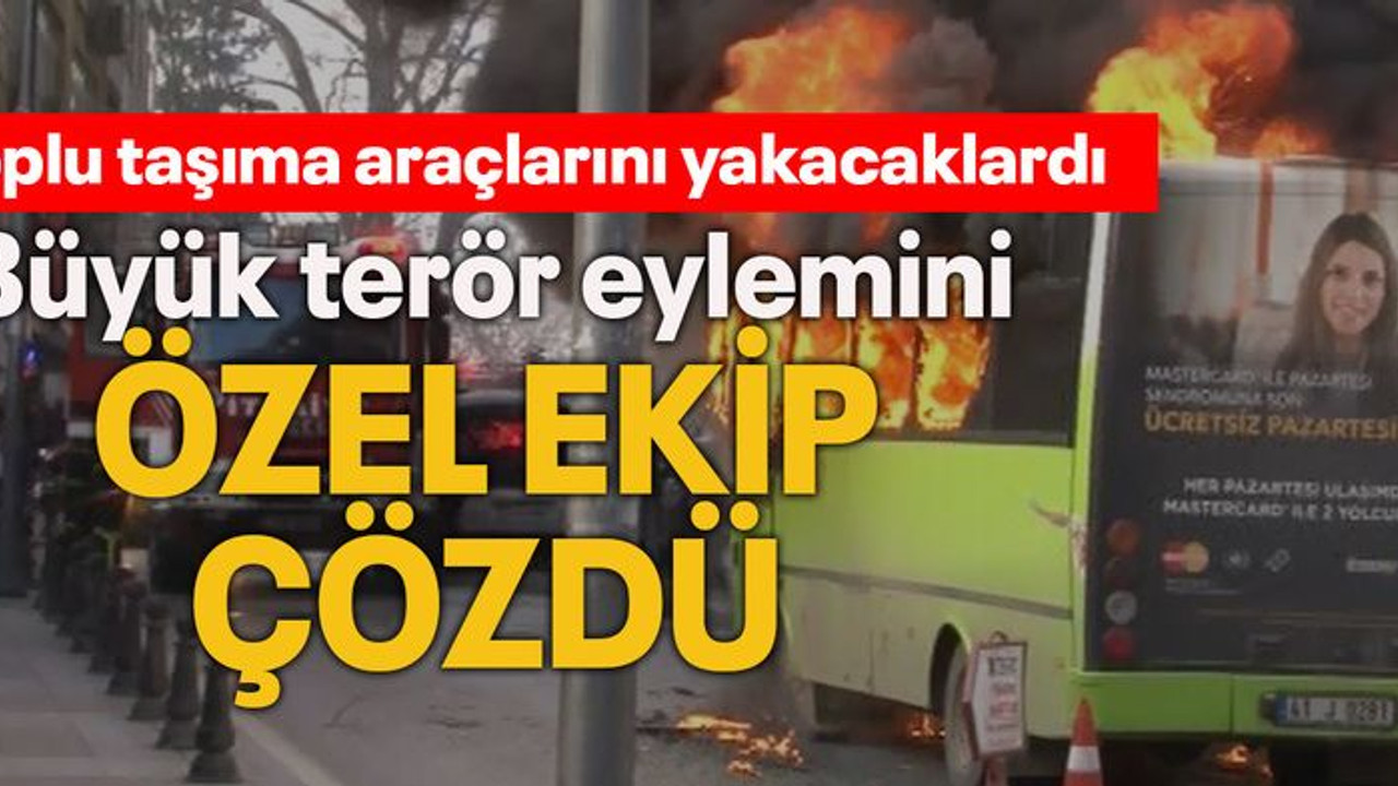 Büyük terör eylemini ÖZEL EKİP ÇÖZDÜ